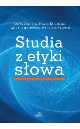 Studia z etyki słowa - Anna Cegieła - Ebook - 978-83-8017-030-8