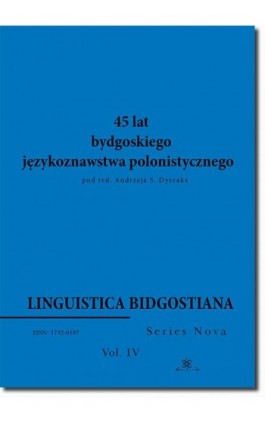 Linguistica Bidgostiana. Series nova. Vol. 4. 45 lat bydgoskiego językoznawstwa polonistycznego - Ebook - 978-83-7798-380-5