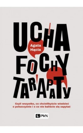 Ucha, fochy, tarapaty - Agata Hącia - Ebook - 978-83-01-20536-2
