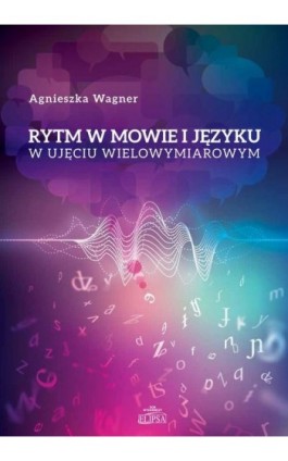 Rytm w mowie i języku w ujęciu wielowymiarowym - Agnieszka Wagner - Ebook - 978-83-8017-168-8