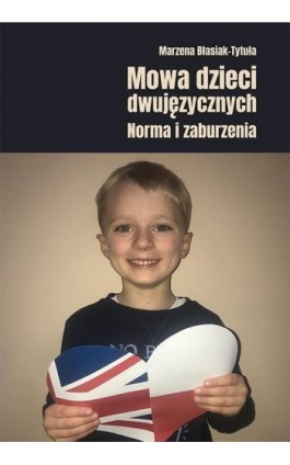 Mowa dzieci dwujęzycznych. Norma i zaburzenia - Marzena Błasiak-Tytuła - Ebook - 978-83-8084-290-8