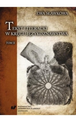 Tekst literacki w kręgu językoznawstwa. T. 2 - Ewa Sławkowa - Ebook - 978-83-801-2673-2