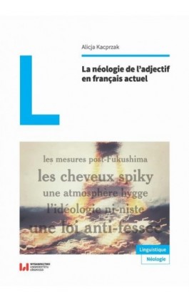 La néologie de l’adjectif en français actuel - Alicja Kacprzak - Ebook - 978-83-8142-612-1