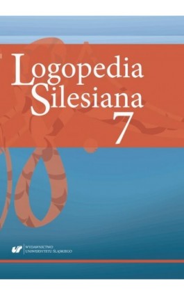 Logopedia Silesiana 2018. T. 7 - Ebook