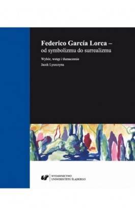 Federico García Lorca – od symbolizmu do surrealizmu - Jacek Lyszczyna - Ebook - 978-83-226-3468-4
