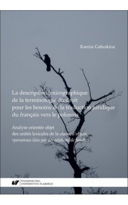 La description lexicographique de la terminologie du droit pour les besoins de la traduction juridique du français vers le polon - Ksenia Gałuskina - Ebook - 978-83-226-3547-6