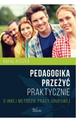 Pedagogika przeżyć Praktycznie - Ryszka Rafał - Ebook - 978-83-8095-157-0