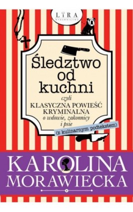 Śledztwo od kuchni - Karolina Morawiecka - Ebook - 978-83-65838-06-3