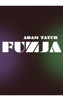 Fuzja - Adam Tatur - Ebook - 978-83-8166-031-0