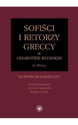 Sofiści i retorzy greccy w cesarstwie rzymskim (I-VII w.) - Paweł Janiszewski - Ebook - 978-83-235-1039-0