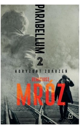 Parabellum 2. Horyzont zdarzeń - Remigiusz Mróz - Ebook - 9788366381193