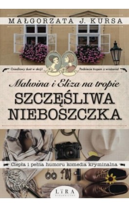 Malwina i Eliza na tropie Szczęśliwa nieboszczka - Małgorzata J. Kursa - Ebook - 978-83-66229-88-4