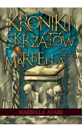 Kroniki skrzatów. Część I: Marbella - Marbella Atabe - Ebook - 978-83-7722-656-8