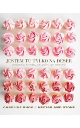 Jestem tu tylko na deser - Caroline Khoo - Ebook - 978-83-7541-392-2