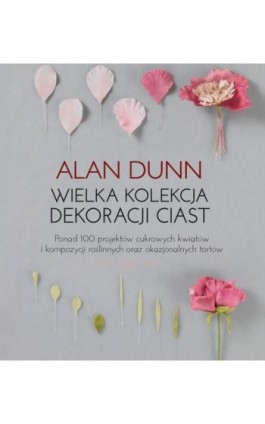 Wielka kolekcja dekoracji ciast - Alan Dunn - Ebook - 978-83-7541-402-8