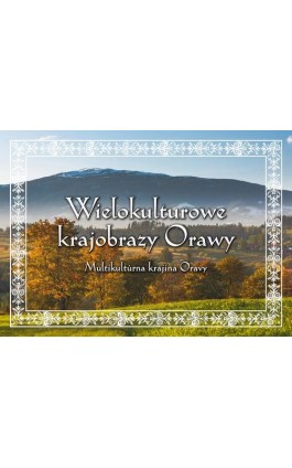 Wielokulturowe krajobrazy Orawy - Robert Kowalczyk - Ebook - 978-83-64462-33-7