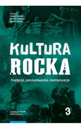 Kultura rocka 3. Tradycje, poszukiwania, kontynuacje - Ebook - 978-83-231-4240-9