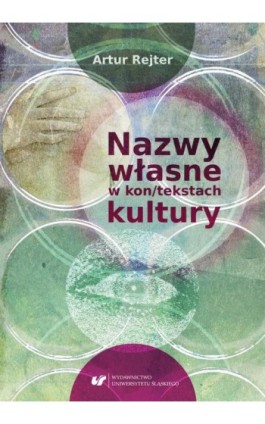 Nazwy własne w kon/tekstach kultury - Artur Rejter - Ebook - 978-83-226-3445-5