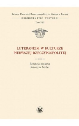 Luteranizm w kulturze Pierwszej Rzeczypospolitej. Tom 8 - Ebook - 978-83-235-3144-9