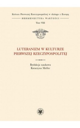 Luteranizm w kulturze Pierwszej Rzeczypospolitej. Tom 8 - Ebook - 978-83-235-3144-9