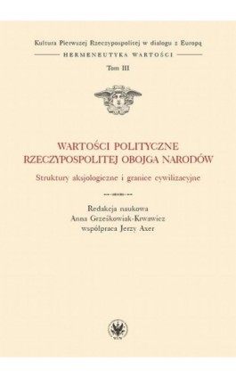 Wartości polityczne Rzeczypospolitej Obojga Narodów. Tom III - Ebook - 978-83-235-2789-3