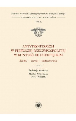 Antytrynitaryzm w Pierwszej Rzeczypospolitej w kontekście europejskim. Tom X - Ebook - 978-83-235-3050-3