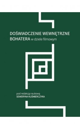 Doświadczenie wewnętrzne bohatera w dziele filmowym - Ebook - 978-83-235-3194-4