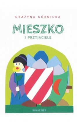 Mieszko i przyjaciele - Grażyna Górnicka - Ebook - 978-83-7942-937-0