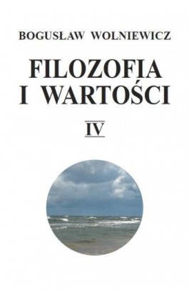 Filozofia i wartości. Tom IV - Bogusław Wolniewicz - Ebook - 978-83-235-2262-1