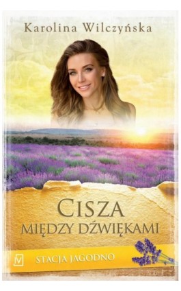 Stacja Jagodno. Tom IX. Cisza między dźwiękami - Karolina Wilczyńska - Ebook - 978-83-6627-851-6