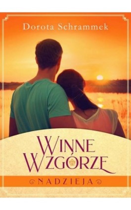 Winne Wzgórze Tom 2 Nadzieja - Dorota Schrammek - Ebook - 978-83-66201-55-2