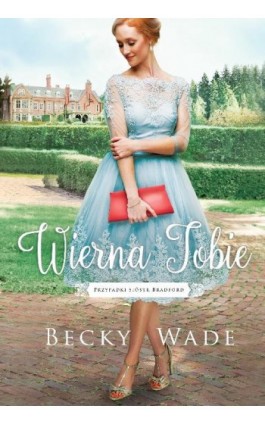 Wierna Tobie - Becky Wade - Ebook - 978-83-65843-77-7