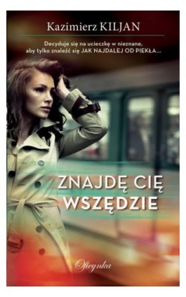 Znajdę Cię Wszędzie - Kazimierz Kiljan - Ebook - 978-83-66613-07-2