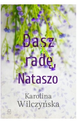 Dasz radę, Nataszo - Karolina Wilczyńska - Ebook - 9788366381131