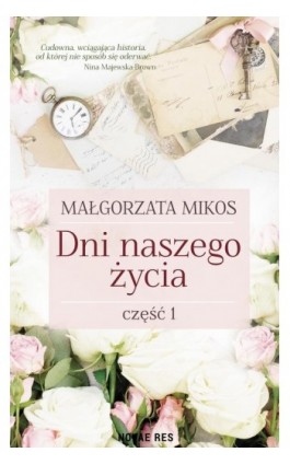 Dni naszego życia Część 1 - Małgorzata Mikos - Ebook - 978-83-8147-146-6