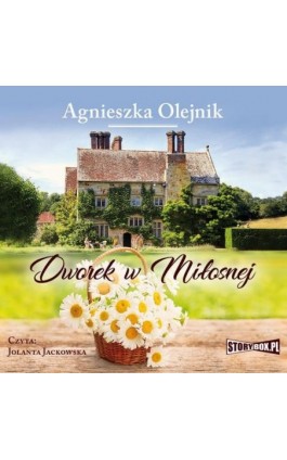 Dworek w Miłosnej - Agnieszka Olejnik - Audiobook - 978-83-8146-859-6