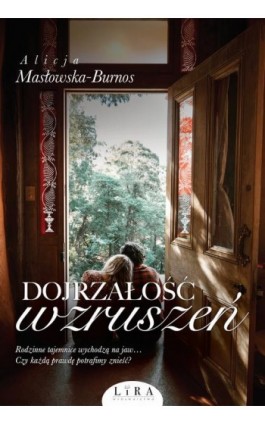 Dojrzałość wzruszeń - Alicja Masłowska – Burnos - Ebook - 978-83-66229-41-9