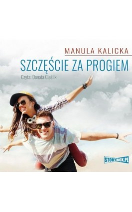 Szczęście za progiem - Manula Kalicka - Audiobook - 978-83-8146-892-3