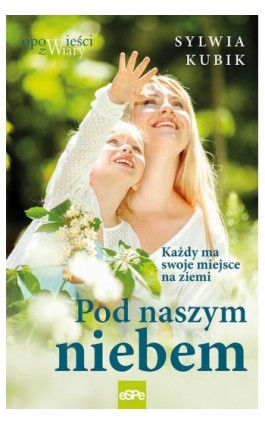 Pod naszym niebem - Sylwia Kubik - Ebook - 978-83-7482-996-0