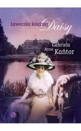 Ławeczka księżnej Daisy - Gabriela Anna Kańtor - Ebook - 978-83-7779-549-1