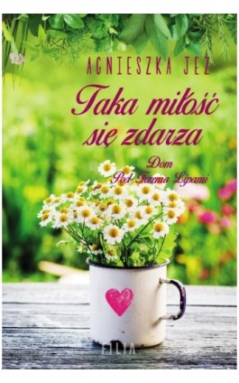 Taka miłość się zdarza - Agnieszka Jeż - Ebook - 978-83-8195-058-9