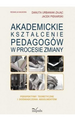 Akademickie kształcenie pedagogów w procesie zmiany - Piekarski Jacek - Ebook - 978-83-8095-251-5