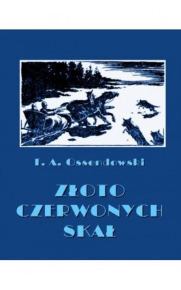 Złoto Czerwonych Skał - Antoni Ferdynand Ossendowski - Ebook - 978-83-8064-750-3
