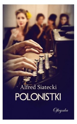 Polonistki - Alfred Siatecki - Ebook - 978-83-64307-65-2