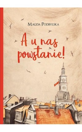 A u nas powstanie! - Magda Podbylska - Ebook - 978-83-7551-624-1