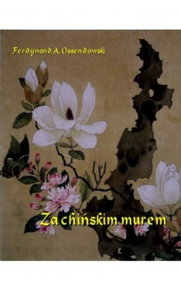 Za chińskim murem - Antoni Ferdynand Ossendowski - Ebook - 978-83-8064-749-7