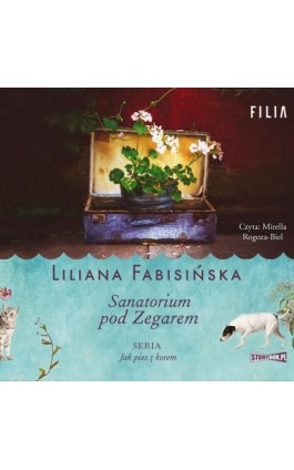 Jak pies z kotem. Tom 1. Sanatorium pod Zegarem - Liliana Fabisińska - Audiobook - 978-83-8194-267-6