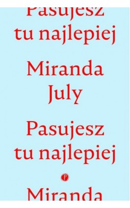 Pasujesz tu najlepiej - Miranda July - Ebook - 978-83-952038-1-7