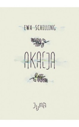 Akacja - Ewa Schilling - Ebook - 978-83-954730-2-9