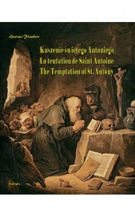 Kuszenie świętego Antoniego. La tentation de Saint Antoine. The Temptation of St. Antony - Gustave Flaubert - Ebook - 978-83-7950-562-3